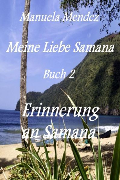 Erinnerung an Samana - 1 Manuela Mendez - Livros - Createspace - 9781490557595 - 29 de junho de 2013