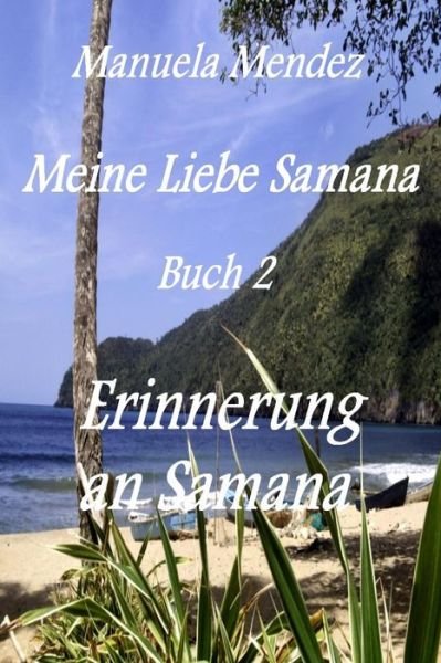 Erinnerung an Samana - 1 Manuela Mendez - Böcker - Createspace - 9781490557595 - 29 juni 2013