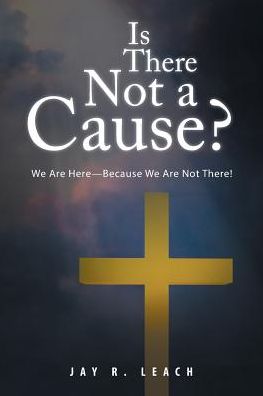 Cover for Jay R. Leach · Is There Not a Cause? (Paperback Book) (2017)