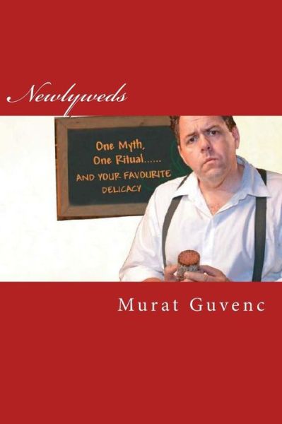 Cover for Murat Guvenc · Newlyweds: One Myth, One Ritual and Your Favorite Delicacy (Paperback Book) (2013)