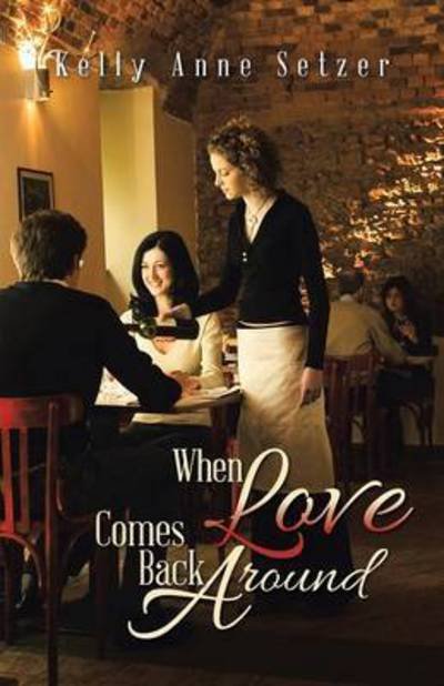 Cover for Kelly Anne Setzer · When Love Comes Back Around (Paperback Bog) (2015)