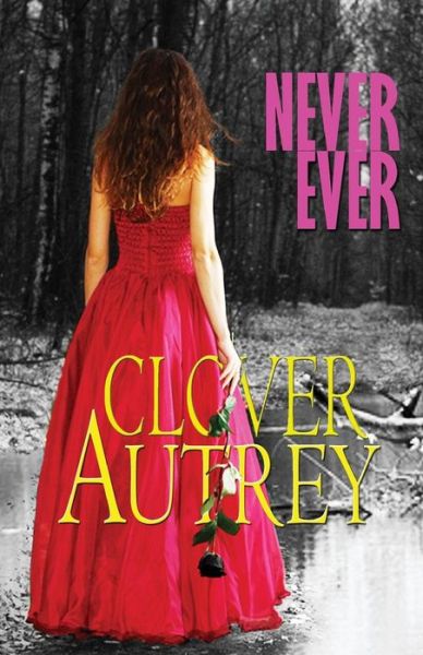 Cover for Clover Autrey · Never Ever (Paperback Book) (2013)