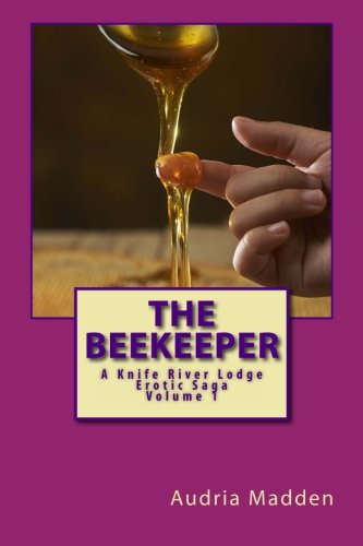 Cover for Audria Madden · The Beekeeper (The Knife River Lodge Saga) (Volume 1) (Paperback Book) [Lrg edition] (2013)