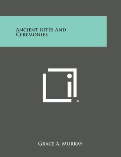 Cover for Grace a Murray · Ancient Rites and Ceremonies (Pocketbok) (2013)