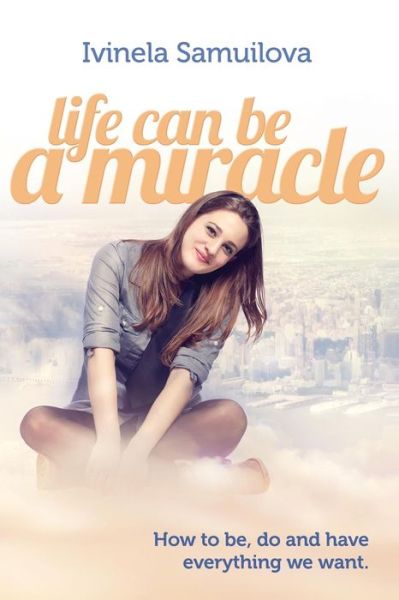 Cover for Ivinela Samuilova · Life Can Be a Miracle (Paperback Book) (2014)