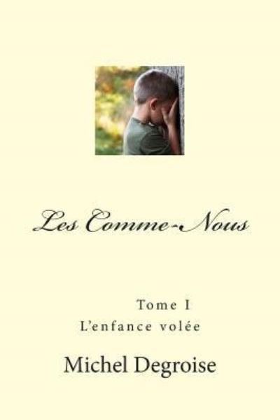 Cover for Md Michel Degroise Degroise Michel · Les Comme-nous Tome1: L'enfance Volee (Taschenbuch) (2014)