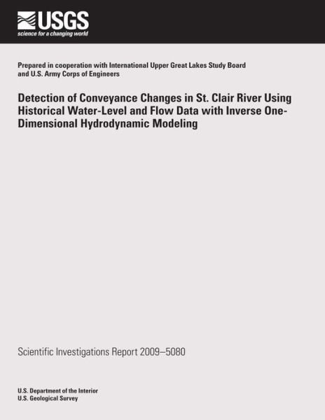 Cover for U.s. Department of the Interior · Detection of Conveyance Changes in St. Clair River Using Historical Water-level and Flow Data with Inverse One-dimensional Hydrodynamic Modeling (Paperback Bog) (2014)
