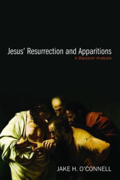 Jesus' Resurrection and Apparitions - Jake H. O'Connell - Books - Resource Publications - 9781498225595 - November 3, 2016