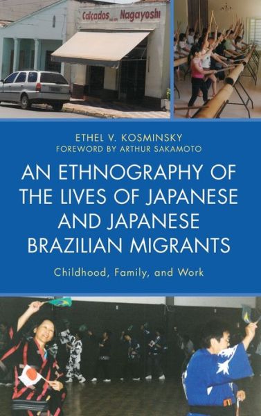 Cover for Ethel V. Kosminsky · An Ethnography of the Lives of Japanese and Japanese Brazilian Migrants: Childhood, Family, and Work (Hardcover Book) (2020)