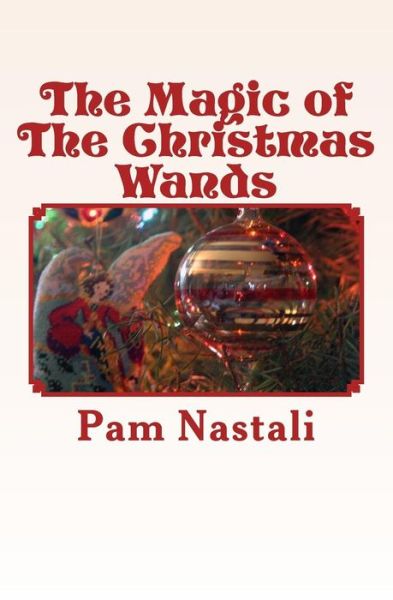 Cover for Pam Nastali · The Magic of the Christmas Wands (Paperback Book) (2014)