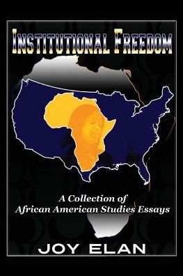Cover for Joy Elan · Institutional Freedom: a Collection of African American Studies Essays (Paperback Book) (2015)