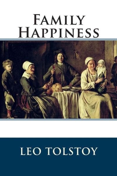 Cover for Leo Nikolayevich Tolstoy · Family Happiness (Taschenbuch) (2014)