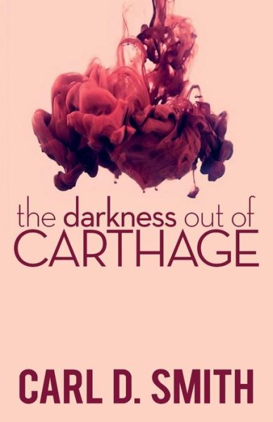 Cover for Carl D Smith · The Darkness out of Carthage (Paperback Book) (2014)