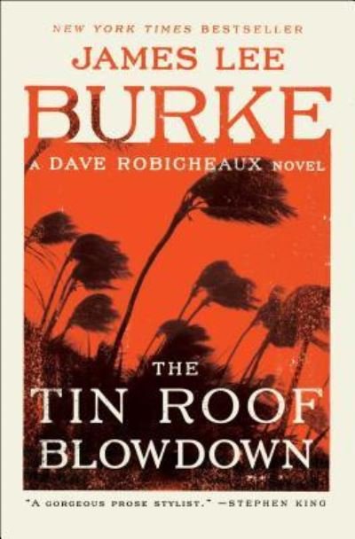 Cover for James Lee Burke · The Tin Roof Blowdown: A Dave Robicheaux Novel - Dave Robicheaux (Paperback Book) (2018)