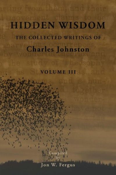 Hidden Wisdom V.3: Collected Writings of Charles Johnston - Charles Johnston - Książki - Createspace - 9781502711595 - 5 października 2014