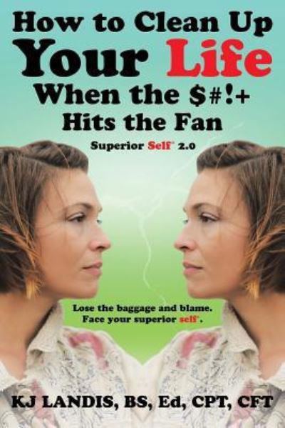 Cover for KJ Landis · How to clean up your life when the $#!+ hits the fan (Bok) (2016)