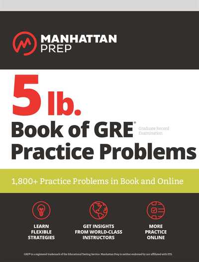 Cover for Manhattan Prep · 5 lb. Book of GRE Practice Problems: 1,800+ Practice Problems in Book and Online - Manhattan Prep 5 lb (Paperback Book) [Third edition] (2018)