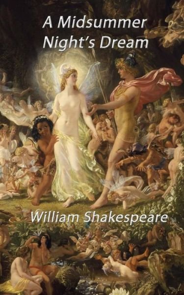 A Midsummer Night's Dream - William Shakespeare - Bøker - Createspace - 9781508582595 - 24. februar 2015