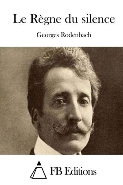 Cover for Georges Rodenbach · Le Regne Du Silence (Paperback Bog) (2015)