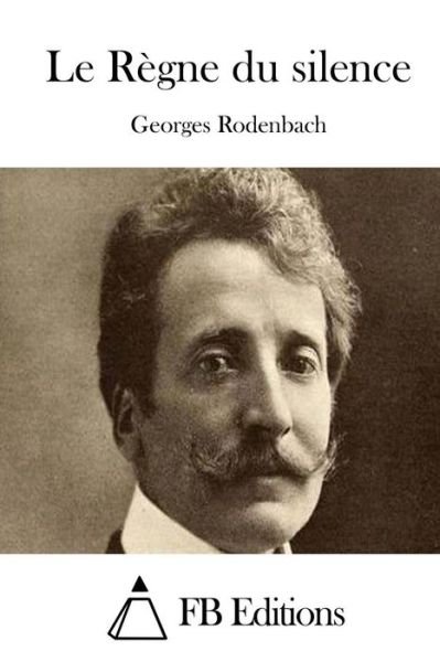 Cover for Georges Rodenbach · Le Regne Du Silence (Paperback Book) (2015)