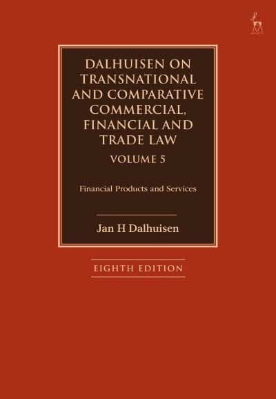 Cover for Dalhuisen, Jan H (King’s College London, UK) · Dalhuisen on Transnational and Comparative Commercial, Financial and Trade Law Volume 5: Financial Products and Services (Hardcover Book) (2022)