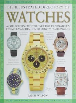 Cover for James Wilson · The Illustrated Directory of Watches: A Collector's Guide to Over 1100 Wristwatches, From Classic Designs to Luxury Fashionware (Hardcover Book) (2025)