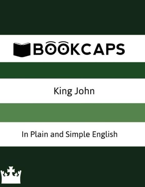 Cover for William Shakespeare · King John in Plain and Simple English: (Taschenbuch) [A Modern Translation And The Original edition] (2015)