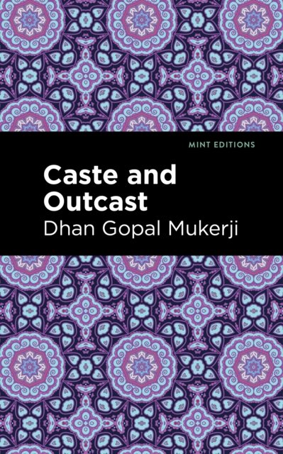 Caste and Outcast - Mint Editions - Mukerji, Dhan Gopal, II - Books - Graphic Arts Books - 9781513218595 - September 16, 2021