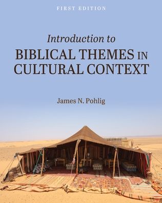 Introduction to Biblical Themes in Cultural Context - James N. Pohlig - Books - Cognella, Inc - 9781516585595 - November 26, 2019