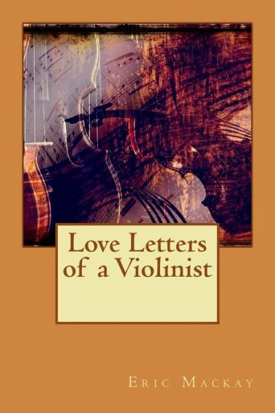 Cover for Eric Mackay · Love Letters of a Violinist (Paperback Book) (2015)