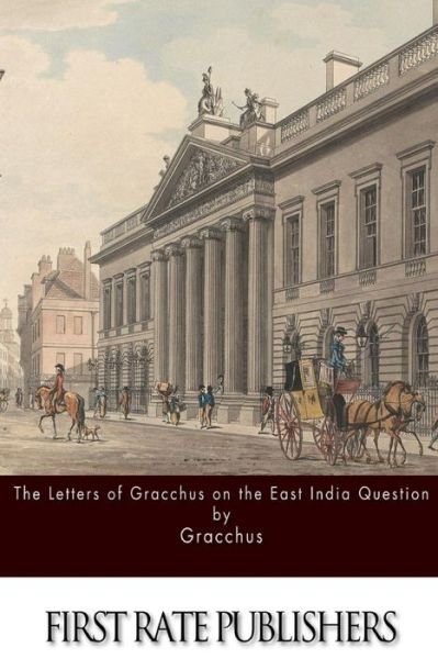 Cover for Gracchus · The Letters of Gracchus on the East India Question (Paperback Bog) (2015)