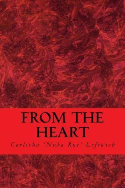 Cover for Carlisha 'Nuba Rue' Leftwich · From The Heart (Paperback Book) (2016)