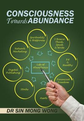 Cover for Dr Sin Mong Wong · Consciousness Towards Abundance (Hardcover Book) (2016)