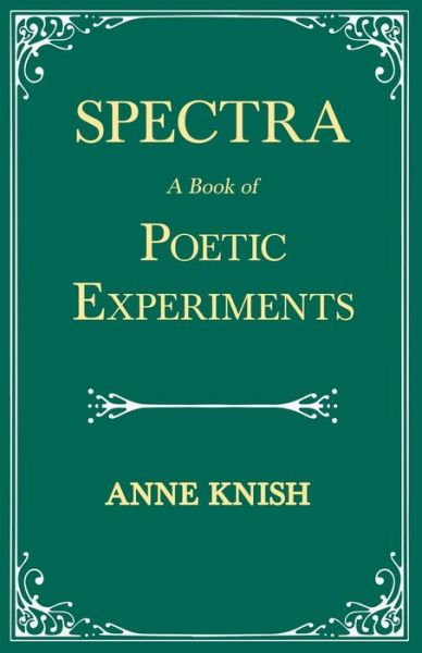 Cover for Anne Knish · Spectra - A Book of Poetic Experiments; With the Essay 'Metrical Regularity' by H. P. Lovecraft (Paperback Book) (2020)