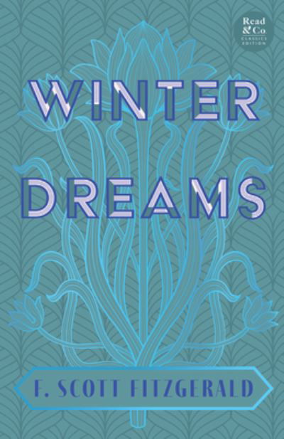 Winter Dreams (Read & Co. Classics Edition); the Inspiration for the Great Gatsby Novel - F. Scott Fitzgerald - Kirjat - Read Books - 9781528720595 - tiistai 27. syyskuuta 2022