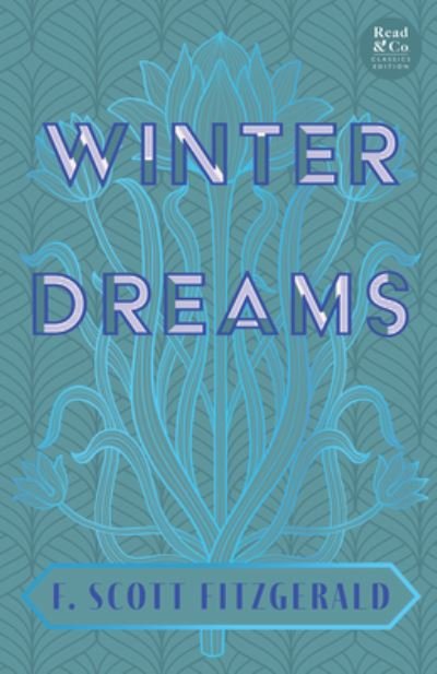 Cover for F. Scott Fitzgerald · Winter Dreams (Read &amp; Co. Classics Edition); the Inspiration for the Great Gatsby Novel (Bog) (2022)