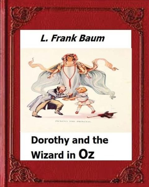 Dorothy and the Wizard in Oz by - L Frank Baum - Bøker - Createspace Independent Publishing Platf - 9781530486595 - 11. mars 2016
