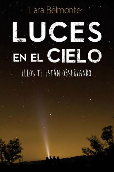 Luces en el cielo - Lara Belmonte - Kirjat - Createspace Independent Publishing Platf - 9781530514595 - tiistai 29. maaliskuuta 2016