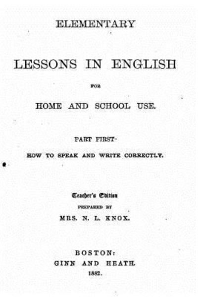 Cover for N L Knox · Elementary lessons in English for home and school use - Part First (Paperback Book) (2016)