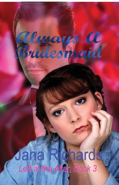 Cover for Jana Richards · Always a Bridesmaid (Paperback Book) (2016)