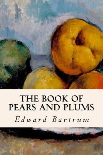 Cover for Edward Bartrum · The Book of Pears and Plums (Paperback Book) (2016)