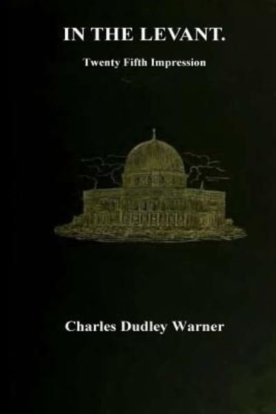 Cover for Charles Dudley Warner · In The Levant. Twenty Fifth Impression (Pocketbok) (2016)