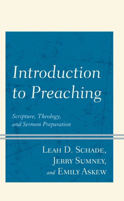 Cover for Schade, Leah D., Lexington Theological Seminary · Introduction to Preaching: Scripture, Theology, and Sermon Preparation (Hardcover Book) (2023)