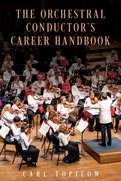 Cover for Carl Topilow · The Orchestral Conductor's Career Handbook (Paperback Book) (2021)