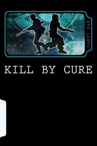 Cover for Candy Rae · Kill by Cure (Paperback Book) (2016)