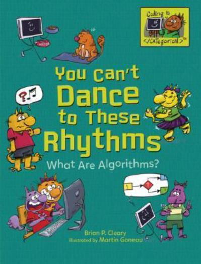 Cover for Brian P. Cleary · You Can't Dance to These Rhythms What Are Algorithms? (Book) (2019)