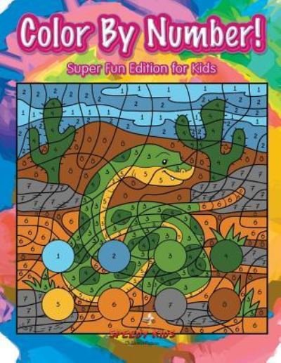 Cover for Speedy Kids · Color By Number! Super Fun Edition for Kids (Paperback Book) (2017)