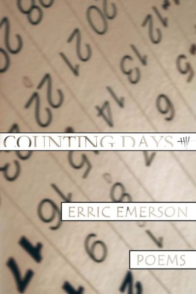 Counting Days: Poems - Erric Emerson - Books - BookBaby - 9781543921595 - January 14, 2018