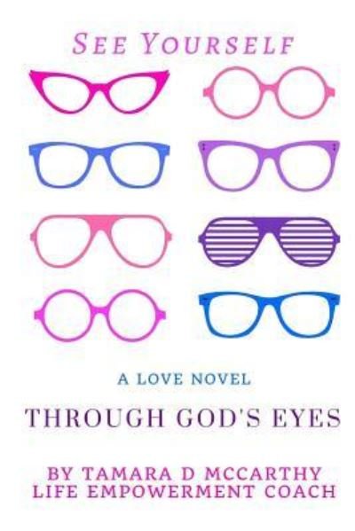 Cover for Ms Tamara D McCarthy · See Yourself Through God's Eyes : (Paperback Bog) (2017)