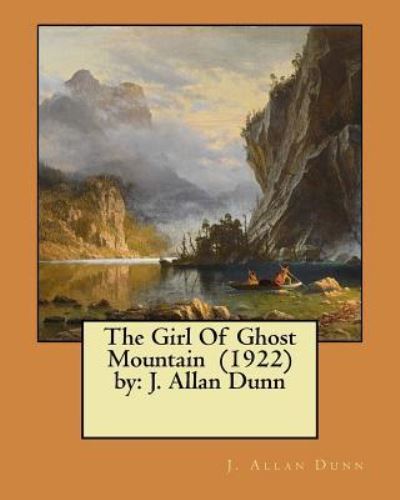 Cover for J Allan Dunn · The Girl Of Ghost Mountain (1922) by (Taschenbuch) (2017)